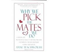 Why We Pick the Mates We Do, Psychogenetics System Anne Teachworth (Auteur)