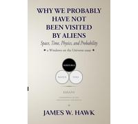 WHY WE PROBABLY HAVE NOT BEEN VISITED BY ALIENS: Space, Time, Physics, and Probability