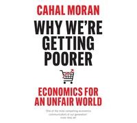 Why We’re Getting Poorer: Economics for an Unfair World