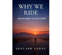 Why We Ride: From Speed to Stillness