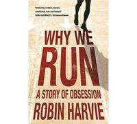 Why We Run Harvie, Robin (Auteur)
