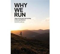 Why We Run Tales of Fell amp Trail Running in the Lake District - Danielle Ledbury - Jake Island Ltd - Livre en Anglais - Paperback Danielle LedburyDanielle Ledbury (Auteur)
