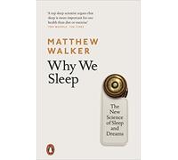 Why We Sleep: The New Science of Sleep and Dreams