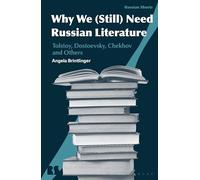 Why We Still Need Russian Literature: Tolstoy, Dostoevsky, Chekhov and Others