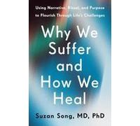 Why We Suffer And How We Heal