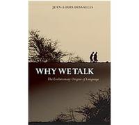Why We Talk, Studies in the Evolution of Language Jean-Louis Dessalles (Auteur)