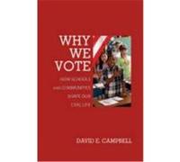 Why We Vote: How Schools and Communities Shape Our Civic Life Campbell, David E. (Auteur)