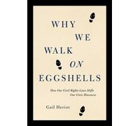 Why We Walk on Eggshells How Our Civil Rights Laws Have Made It Hard to Talk Sensibly About Race and Sex - Gail Heriot - Encounter Books - ebook (ePub) - Livre