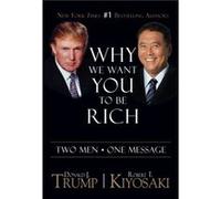Why We Want You To Be Rich by Robert T. Kiyosaki Donald Trump, Robert Kiyosaki (Auteur)