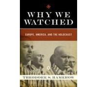 Why We Watched: Europe, America, And The Holocaust