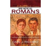 Why We're All Romans: The Roman Contribution to the Western World