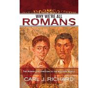 Why We're All Romans: The Roman Contribution to the Western World