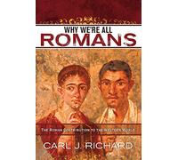 Why We're All Romans: The Roman Contribution to the Western World