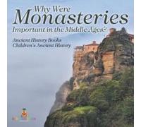 Why Were Monasteries Important In The Middle Ages? Ancient History Books Children's Ancient History