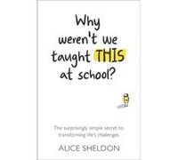 Why Werent We Taught This at School by Alice Sheldon Alice Sheldon (Auteur)