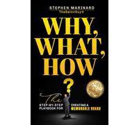 Why, What, How: The Step-by-Step Playbook for Creating a Memorable Brand