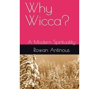 Why Wicca?: A Modern Spirituality