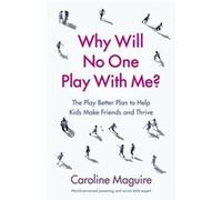 Why Will No One Play With Me by Caroline Maguire Unknown (Auteur)