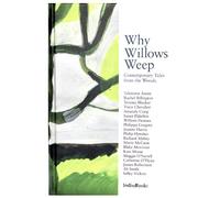 Why Willows Weep: Contemporary Tales from the Woods