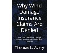 Why Wind Damage Insurance Claims Are Denied: How Gust Thresholds, Damage Patterns, and Roof Conditions Affect Coverage