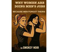 WHY WOMEN ARE DOING MEN'S JOBS BECAUSE MEN FORGOT THEIRS