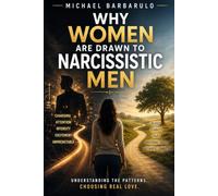 Why Women Are Drawn to Narcissistic Men
