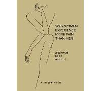 Why Women Experience More Pain Than Men And What To Do About It