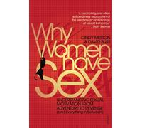 Why Women Have Sex: Understanding Sexual Motivation from Adventure to Revenge (and Everything in Between)