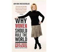 Why Women Should Rule the World Dee Dee Myers (Auteur)