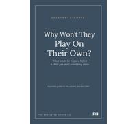 Why Won’t They Play On Their Own?: What has to be in place before a child can start something alone