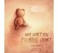 Why won't you f*cking speak?