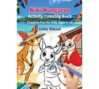 Why Won't You Go to School, Kiki Kangaroo? Activity and Coloring Book: Creative Fun for Kids 4 To 13