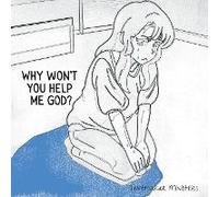 Why Won't You Help Me God?