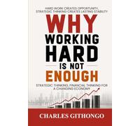 Why Working Hard Is Not Enough: Strategic Financial Thinking