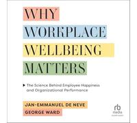 Why Workplace Wellbeing Matters: The Science Behind Employee Happiness and Organizational Performance