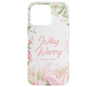 Why Worry - Matthew 6:28-29 Women & Girls Christian Lilies Coque pour iPhone 15 Pro Max