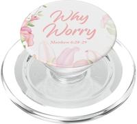 Why Worry - Matthew 6:28-29 Women & Girls Christian Lilies PopSockets PopGrip pour MagSafe