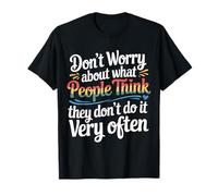 Why Worry People Don’t Think That Often - T-Shirt