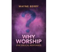 Why Worship: Five Biblical Responses