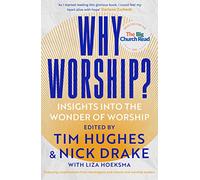 Why Worship?: Insights into the Wonder of Worship
