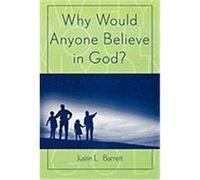 Why Would Anyone Believe in God? Barrett, Justin L. (Auteur)