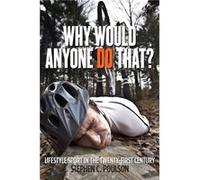 Why Would Anyone Do That by Stephen C. Poulson Stephen C. Poulson (Auteur)
