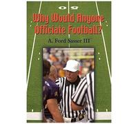 Why Would Anyone Officiate Football?