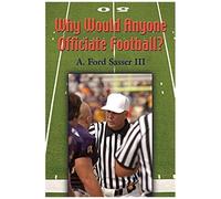 Why Would Anyone Officiate Football?