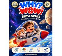Why? Wow!: Sky & Space for Preschoolers: The Full-Color Illustrated Book with Real Questions, Simple Answers & Hands-On Play Exploring Space, Sky, ... Seasons for Toddlers & Curious Kids Ages 3-5