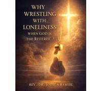 WHY WRESTLING WITH LONELINESS WHEN GOD IS THE REFEREE...!