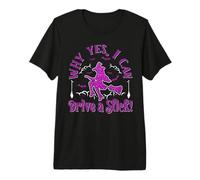 Why Yes I Can Drive A Stick Sorcière d'halloween effrayante et Amusante T-Shirt Haut de Gamme