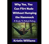 Why Yes, You Can Flirt Naked Without Humping the Hammock: A Beginner’s Guide to Naked Dating