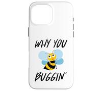 Why You Buggin' - Funny Busy Bee, Save The Bees, Environment Coque pour iPhone 16 Pro Max