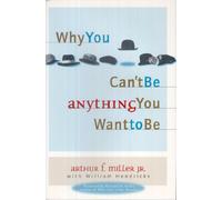Why You Can't Be Anything You Want to Be